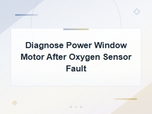 Diagnosing Power Window Motor Issues After O2 Sensor Fault