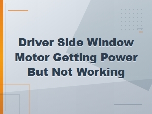 Driver Side Window Motor Has Power but Wont Work Diagnosis and Fix